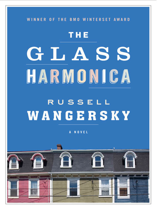 Title details for The Glass Harmonica by Russell Wangersky - Available
